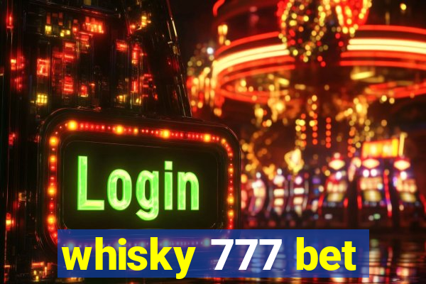 whisky 777 bet